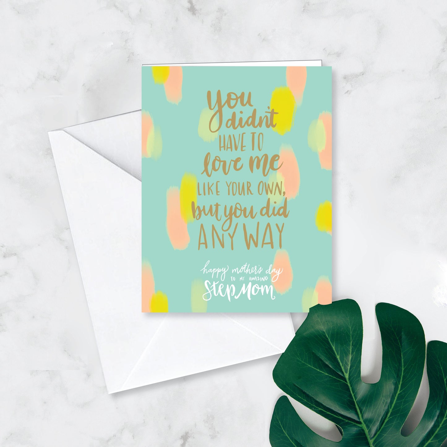Mother's Day Card - You Didn't Have To Love Me... (to my amazing Step Mom)