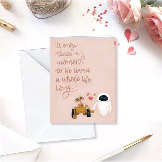 Valentine's Day Card - "It Only Takes a Moment" - inspired by Wall-E & Eve